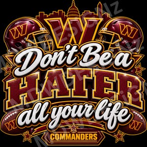 Don't be a Hater all your life "Commanders" PNG