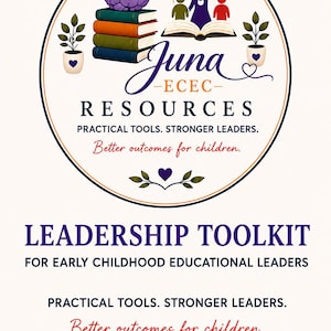 May include: A circular logo for Juna ECEC Resources featuring a stack of books topped with a purple brain, a silhouette of a person reading to children, and potted plants. Text includes Juna ECEC Resources, Practical Tools. Stronger Leaders. Better outcomes for children. Leadership Toolkit for Early Childhood Educational Leaders.