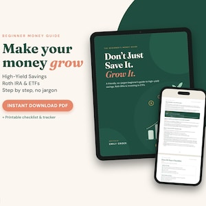 May include: A digital money guide titled Make your money grow, featuring a tablet displaying the cover Don't Just Save It. Grow It. and a smartphone showing a checklist. The guide covers high-yield savings, Roth IRA, and ETFs in a PDF format.