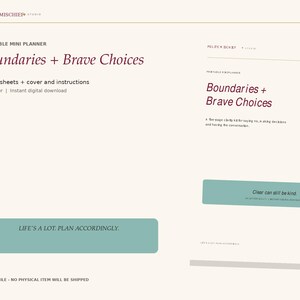 May include: A printable mini planner titled Boundaries + Brave Choices, featuring five worksheets, a cover, and instructions. The design includes maroon text on a cream background with teal rectangular accents containing the phrases LIFE'S A LOT. PLAN ACCORDINGLY and Clear can still be kind.