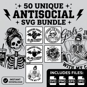 May include: A digital graphic bundle titled 50 UNIQUE ANTISOCIAL SVG BUNDLE featuring black and white illustrations of skeletons, skulls, and coffee cups with text including AVOIDING PEOPLE IS MY CARDIO, SORRY I'M BUSY, and EW PEOPLE.