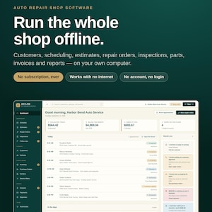 May include: Auto repair shop software interface on a dark green background. Text reads: Run the whole shop offline. Customers, scheduling, estimates, repair orders, inspections, parts, invoices and reports — on your own computer.