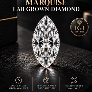 Peut inclure: Un diamant de laboratoire taille marquise avec une surface facettée. Le texte indique : PREMIUM QUALITY MARQUISE LAB GROWN DIAMOND, IGI CERTIFIED, LOOSE STONE VIDEO AVAILABLE, SHIP AFTER YOUR CONFIRMATION et CUSTOM ORDER AVAILABLE. Le diamant est clair.