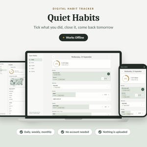 以下が含まれることがあります： ノートパソコン、タブレット、スマートフォンに表示された「Quiet Habits」というデジタル習慣トラッカーのインターフェース。画面には毎日のタスクリスト、進捗状況を示す円、および「Tick what you did, close it, come back tomorrow. Works Offline.」というテキストが表示されています。