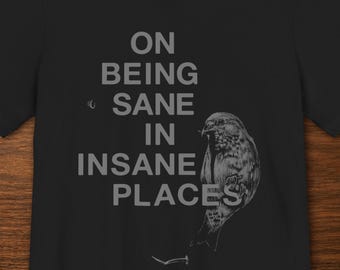 Crossbill T-Shirt | On Being Sane in Insane Places | Unisex Bella+Canvas 3001