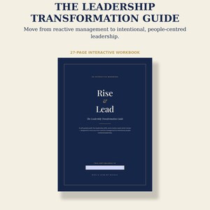 May include: A 27-page interactive workbook titled The Leadership Transformation Guide. The dark blue cover features the text Rise & Lead, The Leadership Transformation Guide, and a space for a name, all in a clean, professional layout.