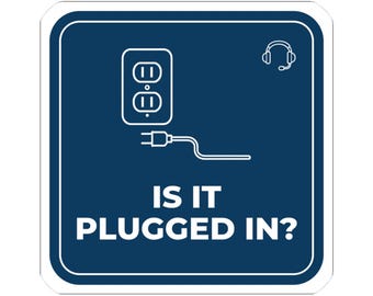 Funny IT Support Sticker, Is It Plugged In? Troubleshooting Humor Decal