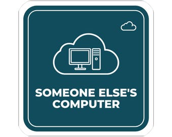 Someone Else's Computer Sticker, Funny Cloud Computing Gift, DevOps Sysadmin Decal, IT Humor Vinyl