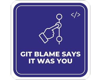 Git Blame Says It Was You Programmer Sticker, Dev Humor Gift (Vinyl Decal)