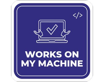 Works On My Machine Sticker, Funny Programmer Gift, Software Developer Decal, Coding Humor Vinyl