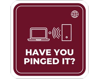 Network Engineer Sticker, Have You Pinged It? IT Humor Decal (Vinyl)