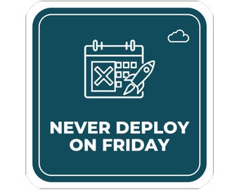Software Engineer Sticker, Never Deploy On Friday Funny DevOps Gift, Sysadmin Decal, Weekend Humor
