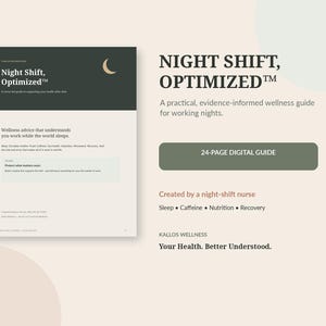 May include: A 24-page digital guide titled Night Shift, Optimized. The cover features a dark green header with a crescent moon icon, white text, and the subtitle A practical, evidence-informed wellness guide for working nights by Kallos Wellness.