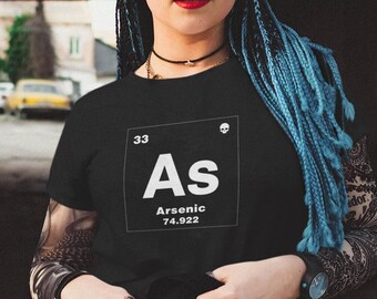 Unisex Shirt, Periodic Table Shirt, Poison Shirt, Arsenic T-Shirt, Element Shirt, Occult Apparel, Gothic Apparel, Goth Core, Horror Tee