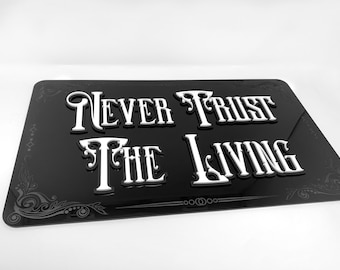 Never Trust The Living Gothic Home Decor Acrylic Sign