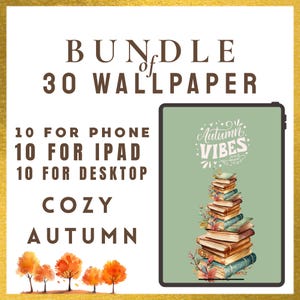 Può includere: Un pacchetto digitale di 30 sfondi con il testo BUNDLE of 30 WALLPAPER, 10 FOR PHONE, 10 FOR IPAD, 10 FOR DESKTOP, COZY AUTUMN. Un tablet mostra uno sfondo verde con una pila di libri e il testo Autumn VIBES sopra degli alberi arancioni.