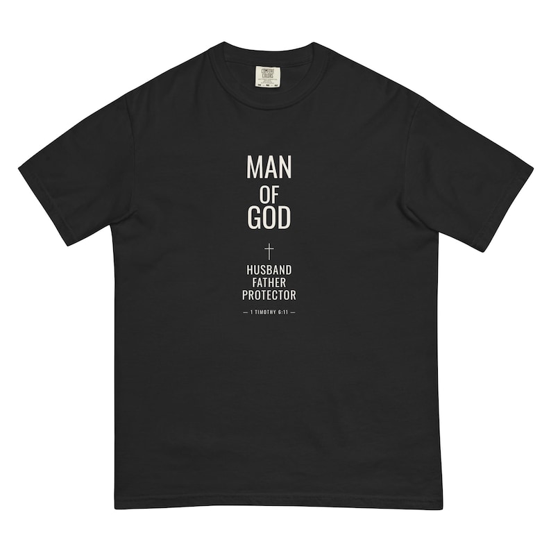 Man of God Husband Father Protector Christian Tee | 1 Timothy 6:11 Faith Shirt | Comfort Colors 1717 Premium Heavyweight