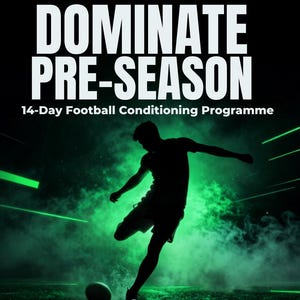 May include: A digital poster titled DOMINATE PRE-SEASON 14-Day Football Conditioning Programme. The graphic features a black silhouette of a soccer player kicking a ball against a vibrant green smoke background with horizontal light streaks.