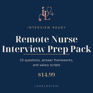 May include: A dark blue digital document titled Remote Nurse Interview Prep Pack with the subtitle 25 questions, answer frameworks, and salary scripts. The top features a rose gold logo with a stethoscope and the text INTERVIEW READY.