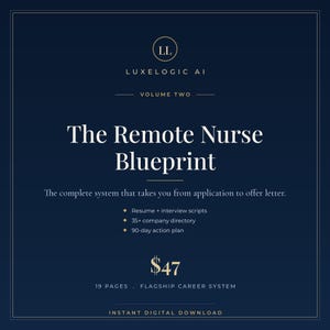 May include: A dark blue digital document titled The Remote Nurse Blueprint, Volume Two by Luxelogic AI. It includes a resume, interview scripts, a 35+ company directory, and a 90-day action plan. The text indicates 19 pages and a price of $47.