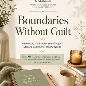 May include: A digital guide titled Boundaries Without Guilt, featuring the subtitle How to Say No, Protect Your Energy & Stop Apologizing for Having Needs. The cover includes a sage green spiral notebook with the text My time. My energy. My boundaries.