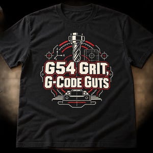 May include: A black short-sleeve t-shirt featuring a graphic print with the text G54 GRIT, G-CODE GUTS in white and red. The design includes a technical illustration of a milling cutter, coordinate axes, and mechanical engineering symbols.