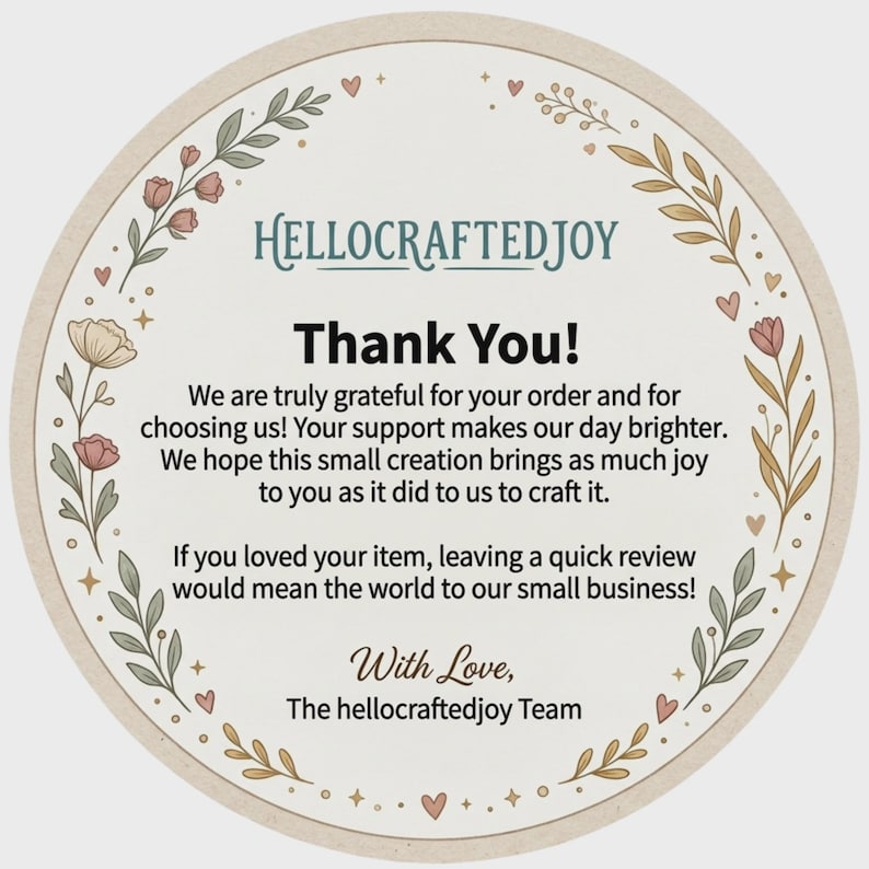 May include: A circular thank you card featuring the text HELLOCRAFTEDJOY at the top, followed by a message of gratitude for an order, and a request for a review. The design is framed by a delicate border of illustrated flowers, leaves, and hearts.
