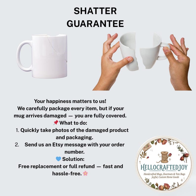 May include: A white ceramic mug with a crack, alongside a broken mug in two pieces. Text reads: SHATTER GUARANTEE. Your happiness matters to us! We carefully package every item, but if your mug arrives damaged &mdash; you are fully covered.