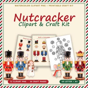 May include: A Nutcracker Clipart & Craft Kit featuring watercolour illustrations of nutcracker figures in red, blue, and green uniforms, a mouse character, and printable pages for building nutcrackers, with text including 72 CLIPART PNG.