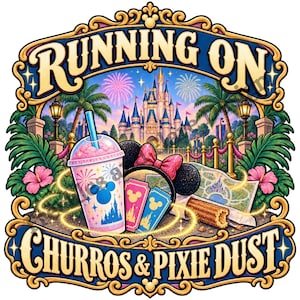 May include: A graphic illustration featuring the text RUNNING ON CHURROS & PIXIE DUST. The design includes a castle, fireworks, a drink with a blue straw, mouse ears, two tickets, and a churro, all framed by an ornate gold border with palm trees.