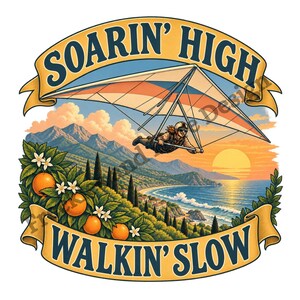 May include: A graphic illustration featuring a hang glider soaring over a coastal landscape at sunset. An orange tree with fruit and white blossoms is in the foreground. The text SOARIN' HIGH and WALKIN' SLOW is on two yellow banners.