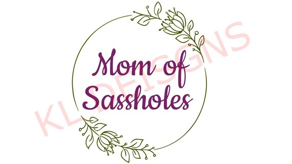 Mom Of Sassholes Svg Cricut Silhouette Instant Etsy