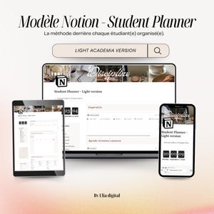May include: A digital Notion student planner template displayed on a laptop, tablet, and smartphone. The interface features a light color scheme, the text "Modèle Notion - Student Planner," "LIGHT ACADEMIA VERSION," and "By Elia digital" with "Discipline" headers.