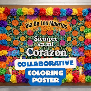 May include: A Dia De Los Muertos collaborative coloring poster featuring a black background with colorful floral patterns, candles, and the text "Dia De Los Muertos" and "Siempre en mi Corazon". The border is decorated with vibrant paper flowers.