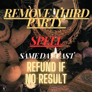 Remove Third Party Spell, Eliminate Interference and Restore Relationship, Powerful Love Reconciliation Ritual, Same Day Cast