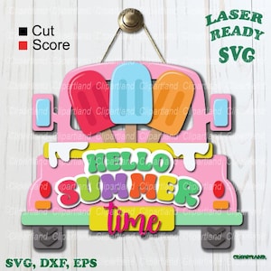 May include: A laser-ready SVG design featuring a pink truck shape with three popsicles in red, blue, and orange on top. The text reads HELLO SUMMER time in green, orange, and pink. Includes a hanging loop at the top and cut/score indicators.
