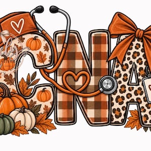 May include: A graphic design featuring the letters CNA in a fall theme. The C has a leopard print, the N has a brown and orange plaid pattern, and the A has a leopard print. A stethoscope, orange bow, pumpkins, and autumn leaves surround the letters.