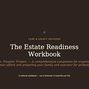 Puede incluir: Una cubierta de libro de trabajo de color marrón oscuro titulada The Estate Readiness Workbook de Care & Legacy Advisors. El texto dice: Plan. Prepare. Protect. — A comprehensive companion for organising your affairs and preparing your family and executor for probate.