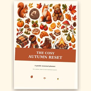 Könnte beinhalten: Ein druckbarer saisonaler Planer mit dem Titel THE COSY AUTUMN RESET. Das Cover zeigt Illustrationen von einem Eichhörnchen, Igel, Fuchs, Teddybären, Kürbis, Pilzen, Blättern, einem Lagerfeuer, Stiefeln, einem Schal und einer Decke auf cremefarbenem Hintergrund.