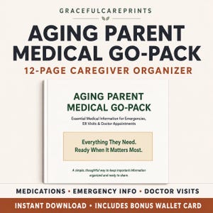 May include: A 12-page caregiver organiser titled Aging Parent Medical Go-Pack. The cover features the text Essential Medical Information for Emergencies, ER Visits & Doctor Appointments, and Everything They Need. Ready When It Matters Most.
