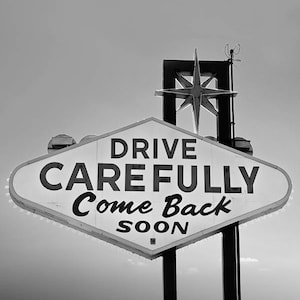 Las Vegas  • Drive Carefully • Black and White Antique Sign • Vintage Sign • Exit Sign • Vintage Vegas • Vegas Photography Print • Retro Art