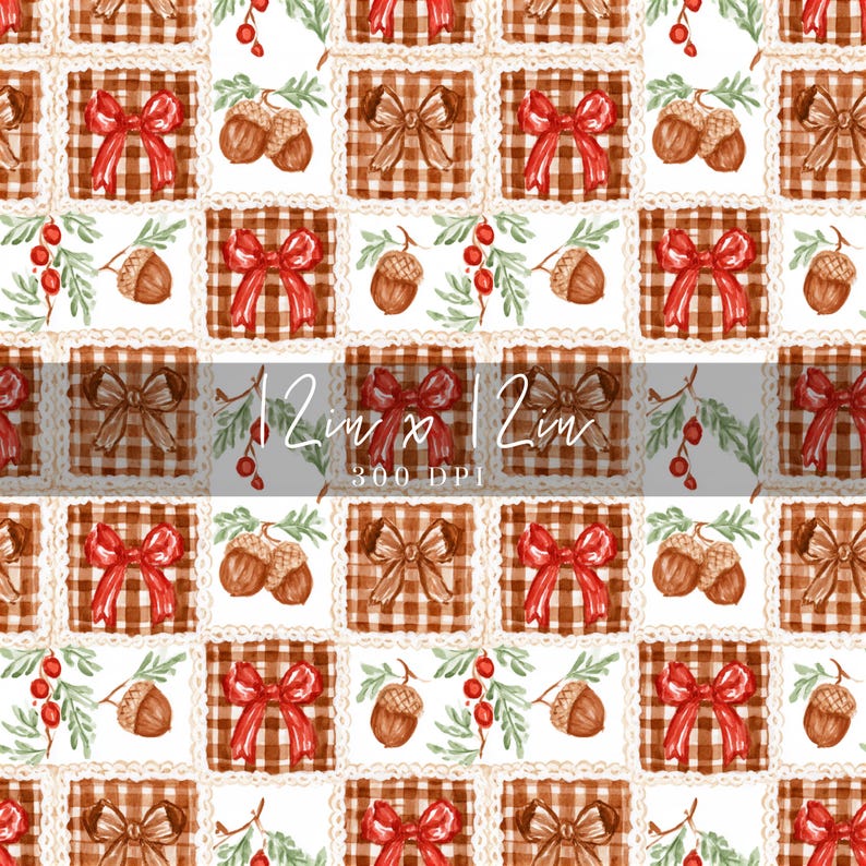 May include: A repeating pattern featuring alternating squares of brown and white gingham fabric with red bows and squares of white fabric with brown acorns, green leaves, and red berries. The text 12in x 12in 300 DPI is overlaid in the center.
