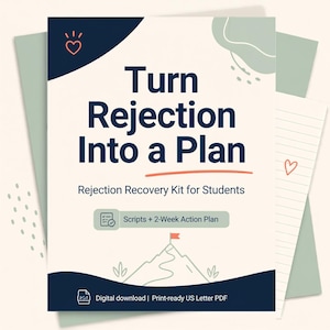 May include: A digital document titled Turn Rejection Into a Plan: Rejection Recovery Kit for Students. It features a dark blue header and footer, a mountain graphic with a red flag, a heart icon, and a box labeled Scripts + 2-Week Action Plan.