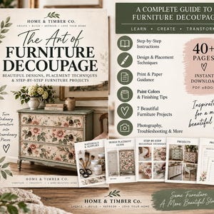 May include: A digital guide titled The Art of Furniture Decoupage by Home & Timber Co. featuring a floral dresser on the cover. The guide includes 40+ pages of step-by-step instructions, design techniques, print guidance, and furniture projects.