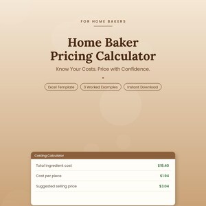 May include: A digital Home Baker Pricing Calculator template with a beige gradient background. Text includes: FOR HOME BAKERS, Home Baker Pricing Calculator, Know Your Costs. Price with Confidence, Excel Template, 3 Worked Examples, Instant Download, Costing Calculator, Total ingredient cost $18.40, Cost per piece $1.94, Suggested selling price $3.04, Perfect for Kueh, Cakes & Home Bakes.