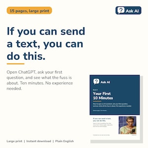 May include: A white informational graphic with dark blue text reading If you can send a text, you can do this. It includes a small image of a book cover titled Your First 10 Minutes with a photo of a person using a smartphone. The text mentions 15 pages, large print, and Ask AI.