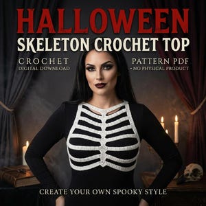 May include: A white crochet skeleton rib cage top worn over a black long-sleeve shirt. The text reads HALLOWEEN SKELETON CROCHET TOP, CROCHET PATTERN PDF, DIGITAL DOWNLOAD, NO PHYSICAL PRODUCT, and CREATE YOUR OWN SPOOKY STYLE.
