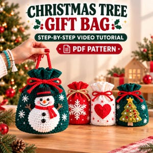 May include: Four crocheted drawstring gift bags featuring holiday designs including a snowman, a white snowflake on red, a red heart on white, and a Christmas tree. The text reads CHRISTMAS TREE GIFT BAG, STEP-BY-STEP VIDEO TUTORIAL, and PDF PATTERN.