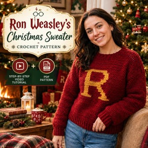 May include: A dark red long-sleeve crochet sweater featuring a large yellow letter R on the chest. The image includes text that reads Ron Weasley's Christmas Sweater Crochet Pattern, along with icons for a video tutorial and a PDF pattern.