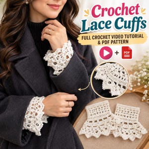 May include: Off-white crochet lace cuffs featuring a delicate openwork pattern with a scalloped edge. The text reads Crochet Lace Cuffs, Full Crochet Video Tutorial & PDF Pattern, accompanied by a play button and PDF icon.